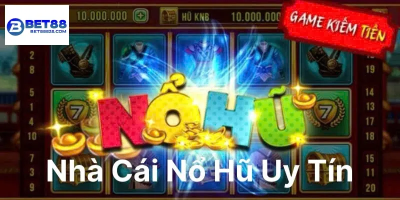 Nhà cái nổ hũ uy tín