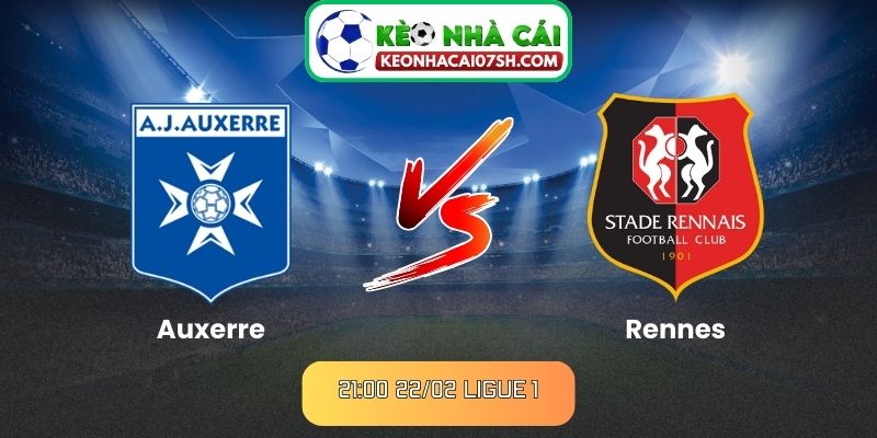 Nhận định Auxerre Vs Rennes (21:00 22/02, Ligue 1) 1 Nhận định Auxerre Vs Rennes (21:00 22/02, Ligue 1)