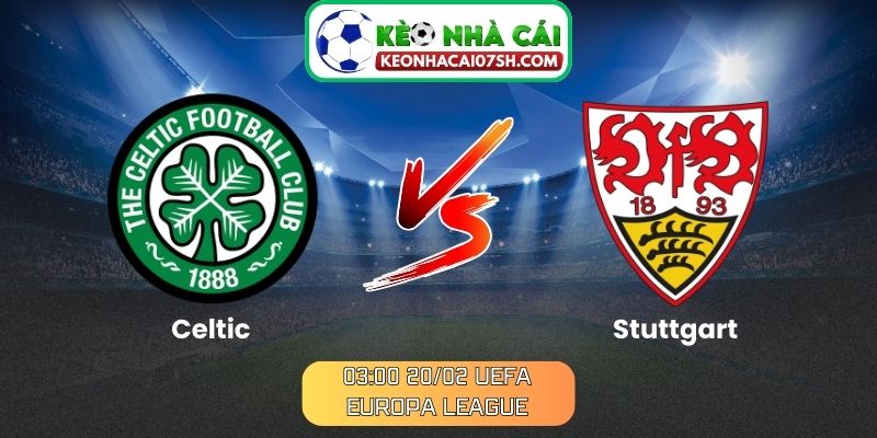 Nhận định Celtic Vs Stuttgart (03:00 20/02, UEFA Europa League) 1 Nhận định Celtic Vs Stuttgart (03:00 20/02, UEFA Europa League)